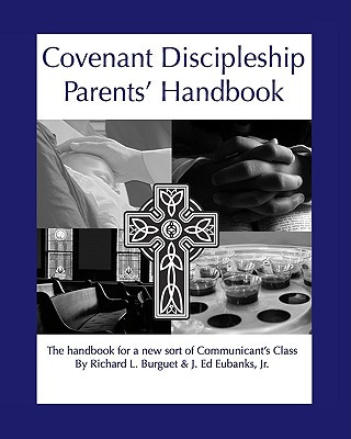 Książka Covenant Discipleship Parents' Handbook: The Handbook For A New Sort Of Communicants' Class Richard L Burguet