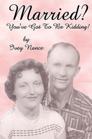 Carte Married? You've Got To Be Kidding! Ivey Nance