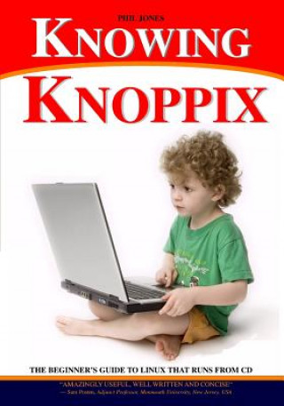 Book Knowing Knoppix: The Beginner's Guide To Linux That Runs From Cd Phil Jones