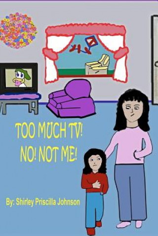 Kniha Too Much TV? No! Not Me! Shirley Priscilla Johnson