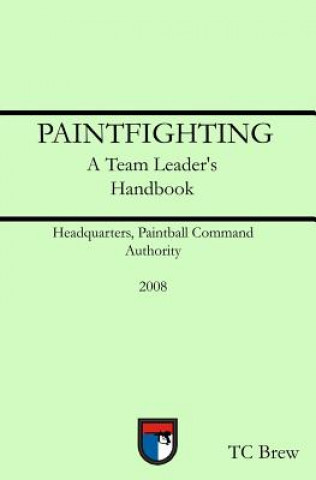 Kniha Paintfighting: A Team Leader's Handbook T C Brew