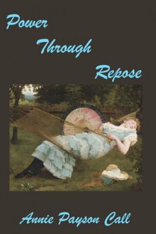 Kniha Power Through Repose Annie Payson Call