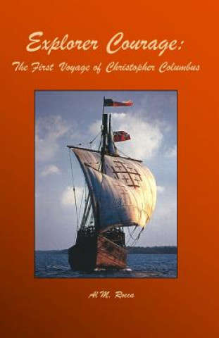 Carte Explorer Courage: The First Voyage Of Christopher Columbus Al M Rocca