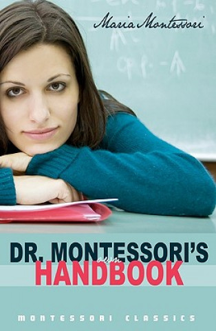 Carte Dr. Montessori's Own Handbook: (Montessori Classics Edition) Maria Montessori