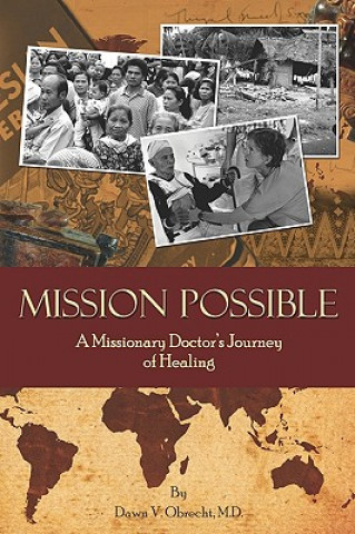 Kniha Mission Possible: A Missionary Doctor's Journey Of Healing Dawn Obrecht