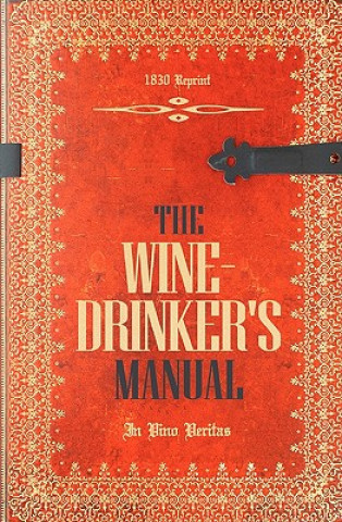 Kniha The Wine-Drinker's Manual 1830 Reprint: In Vino Veritas Ross Brown