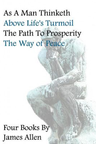 Libro As A Man Thinketh, Above Life's Turmoil, The Path To Prosperity, The Way Of Peace, Four Books James Allen