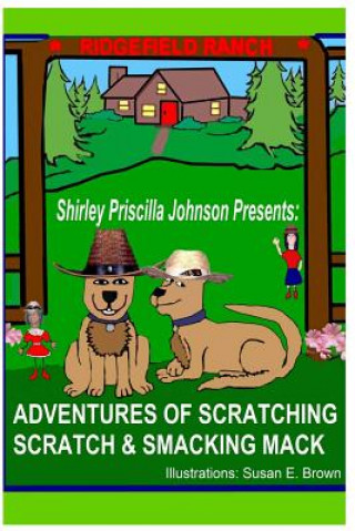 Könyv Adventures Of Scratching Scratch & Smacking Mack Shirley Priscilla Johnson