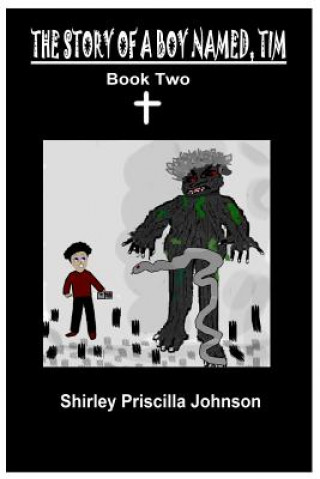 Knjiga The Story Of A Boy Named Tim - Book Two Shirley Priscilla Johnson