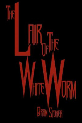 Βιβλίο The Lair Of The White Worm: Cool Collector's Edition - Printed In Modern Gothic Fonts Bram Stoker