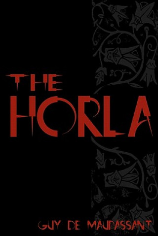Carte The Horla: Cool Collector's Edition - Printed In Modern Gothic Fonts Guy De Maupassant