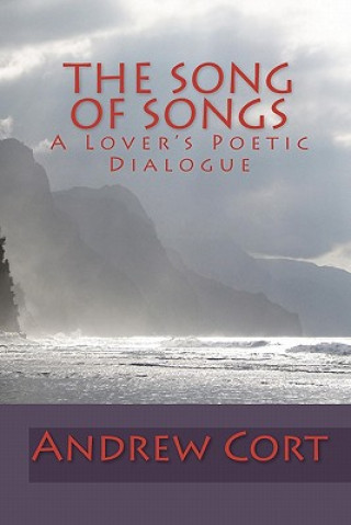 Kniha The Song Of Songs: A Lover's Poetic Dialogue Andrew Cort