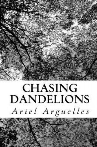 Libro Chasing Dandelions Ariel Arguelles
