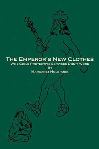 Carte The Emperor's New Clothes: Why Child Protective Services Don'T Work Margaret Holbrook