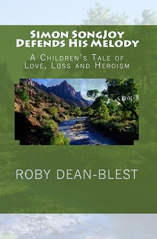 Книга Simon SongJoy Defends His Melody: A Children's Tale of Love, Loss and Heroism Roby Dean-Blest