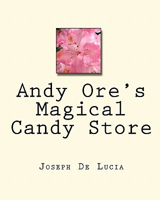 Kniha Andy Ore's Magical Candy Store Joseph De Lucia