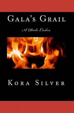 Könyv Gala's Grail: A Dali Codex Kora Silver