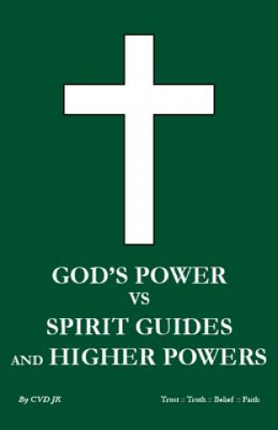 Книга God's power vs Spirit Guides and Higher Powers: same C V D Jr