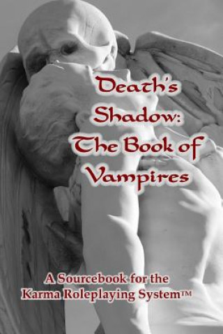 Kniha Death's Shadow: The Book of Vampires: A Sourcebook for the Karma Roleplaying System Julie Ann Dawson