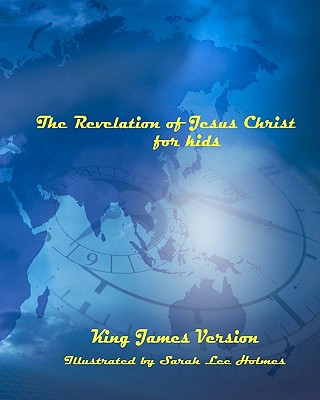 Könyv The Revelation of Jesus Christ for Kids Sarah Lee Holmes