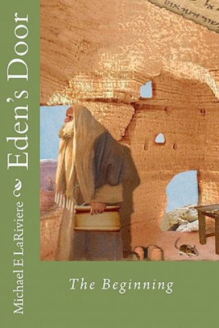 Kniha Eden's Door: Book 1 - The Beginning Michael E Lariviere