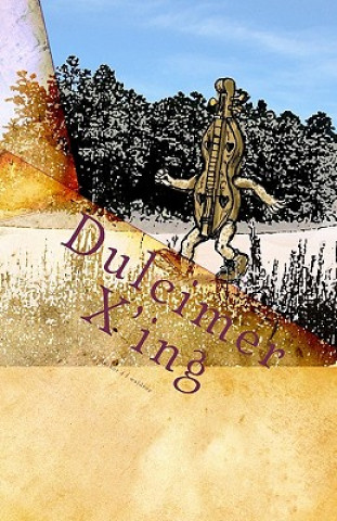 Kniha Dulcimer X'ing: Dulcimer Stories D F Waldrop