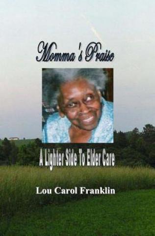 Libro Momma's Praise: A Lighter Side of Elder Care Lou Carol Franklin