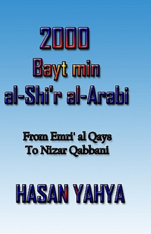 Kniha 2000 Bayt Min Al-Shi'r Al-Arabi: From Emri Al Qays to Nizar Qabbani Hasan Yahya