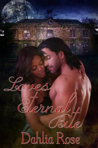 Knjiga Love's Eternal Bite Dahlia Rose