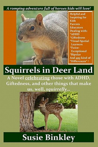 Carte Squirrels in Deer Land: A Novel celebrating those with ADHD, Giftedness, and other things that make us, well, squirrelly... Susie Binkley