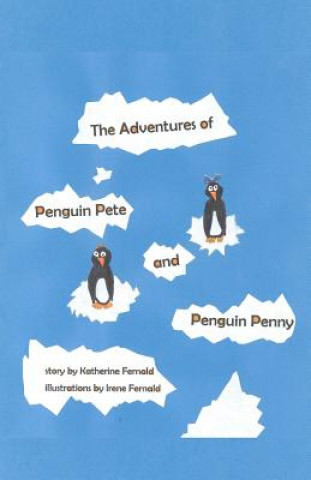 Könyv The Adventures of Penguin Pete and Penguin Penny Katherine Fernald