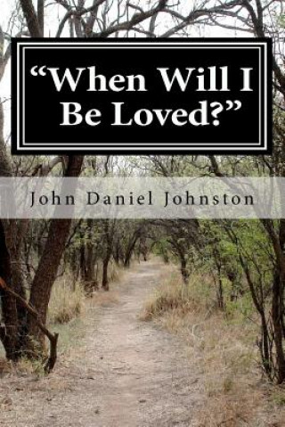 Knjiga "When Will I Be Loved?": Follow The Story Of A Young Man's Journey To Happiness In His Hidden Releases John Daniel Johnston