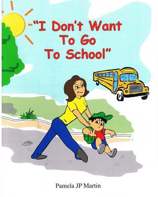 Könyv I Don't Want To Go To School Pamela Jp Martin