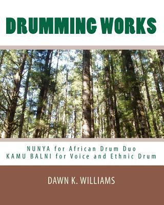 Buch Drumming Works: Nunya (African Drum Duo) and Kamu Balni (Voice and Ethnic Drum) Dawn K Williams