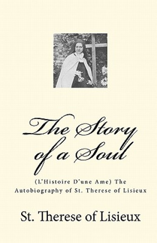 Carte The Story of a Soul: (L'Histoire D'une Ame) The Autobiography of St. Therese of Lisieux St Therese of Lisieux
