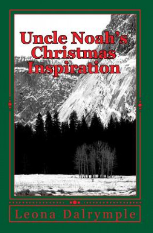 Книга Uncle Noah's Christmas Inspiration Leona Dalrymple