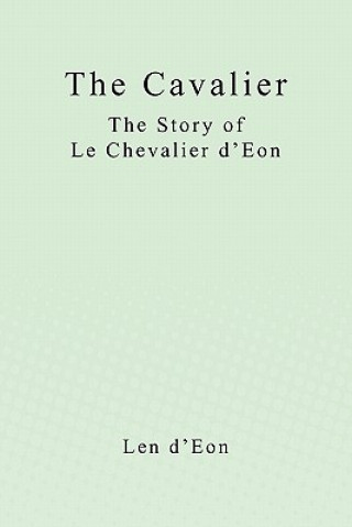 Carte The Cavalier: The Story of Le Chevalier d'Eon Len D'Eon