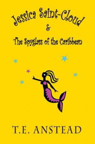 Livre Jessica Saint-Cloud & The Spyglass of the Caribbean T E Anstead