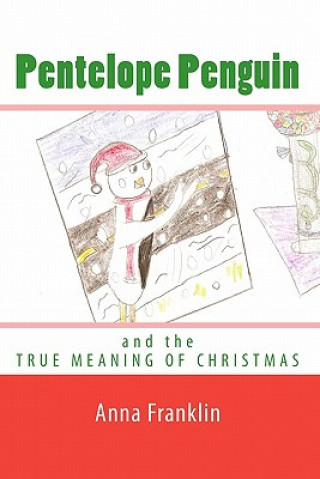 Kniha Pentelope Penguin: and the True Meaning of Christmas Anna Franklin