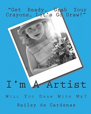Carte I'm A Artist: Will You Draw With Me? Bailey De Cardenas