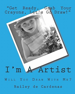 Książka I'm A Artist: Will You Draw With Me? Bailey De Cardenas