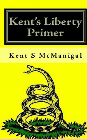 Kniha Kent's Liberty Primer Kent S McManigal