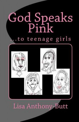 Libro God Speaks Pink: ...to teenage girls Lisa Anthony-Butt