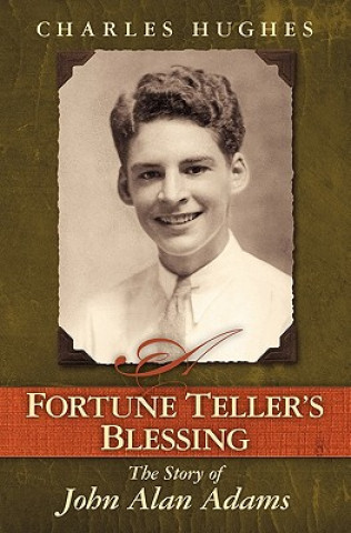 Kniha A Fortune Teller's Blessing: The Story of John Allen Adams Charles Hughes