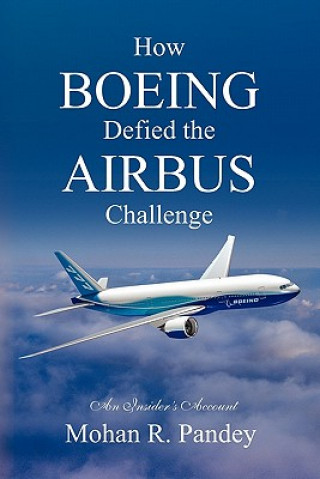 Könyv How Boeing Defied the Airbus Challenge: An Insider's Account Mohan R Pandey