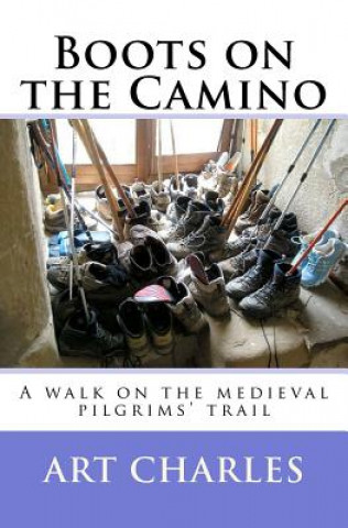 Książka Boots on the Camino: A walk on the medieval pilgrims' trail Art Charles