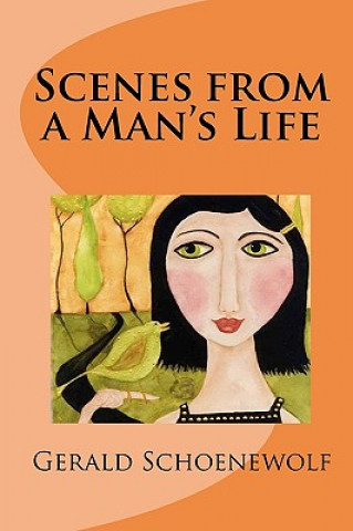 Knjiga Scenes from a Man's Life Gerald Schoenewolf