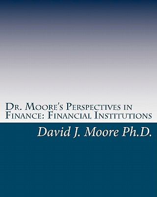 Kniha Dr. Moore's Perspectives in Finance: Financial Institutions David J Moore Ph D