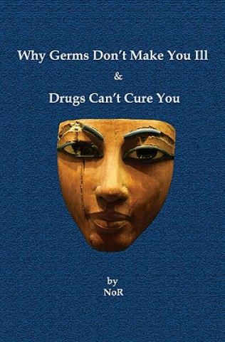 Книга Why Germs Don't Make You Ill and Drugs Can't Cure You Nor