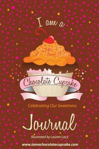 Książka Chocolate Cupcake: Celebrating Our Sweetness Chocolate Cupcake LLC